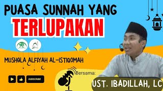 Puasa Sunnah Yang Terlupakan || Ustadz Ibadillah, Lc