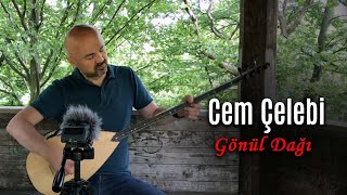 Cem Çelebi - Gönül Dağı