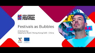 Festivals as Bubbles - a lecture by Stéphane Noël