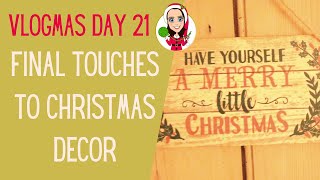 Final Touches To Christmas Decorations - Vlogmas Day 21 - Crochet Advent Calendar - Day In The Life