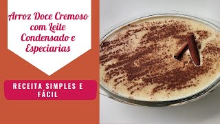 Arroz Doce Cremoso com Leite Condensado e Especiarias, Simples e Fácil de Fazer