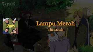 Lampu Merah - The Lantis - (Lyrics)