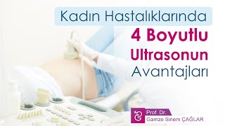 Kadın Hastalıklarında 4 Boyutlu Transvajinal Ultrasonun Avantajları - Prof. Dr. Gamze Sinem