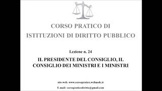 24.  IL PRESIDENTE DEL CONSIGLIO, IL CONSIGLIO DEI MINISTRI E I MINISTRI