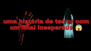 uma história de terror com um final inesperado 😱 surpreenda-se 🤫