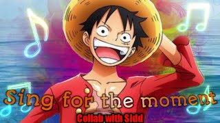 Sing for the moment-Luffy- 『AMV/Edit』-collab @siddvfx