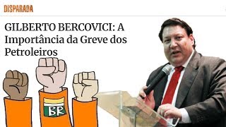 GILBERTO BERCOVICI: A importância da Greve dos Petroleiros