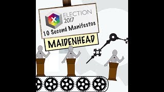 Maidenhead: 10 Second Manifestos (Election 2017)