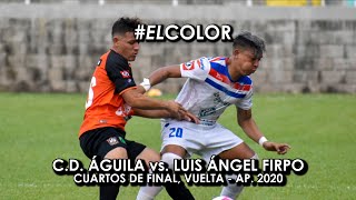 #ElColor: C.D. Águila vs. Luis Ángel Firpo - Cuartos de Final, Vuelta - Apertura 2020