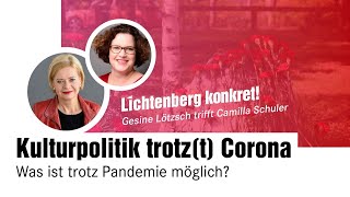 Lichtenberg konkret - Kulturpolitik trotz(t) Corona