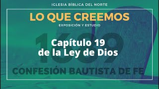 Cap 19. De la Ley de Dios. Confesión Bautista de Fe.