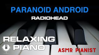 Radiohead - Paranoid Android // ASMR Relaxing Piano