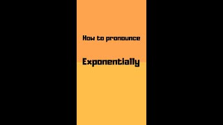 How to pronounce exponentially? #shorts #how #howto #exponentially