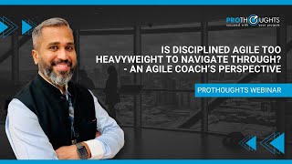 Is Disciplined Agile Too Heavyweight To Navigate Through An Agile Coach’s Perspective | ProThoughts