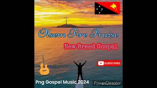 Olsem Fire Praise // New Breed Gospel // Png Gospel Music 2024 🇵🇬🇵🇬🇵🇬💥🎵🎵🎵🎵