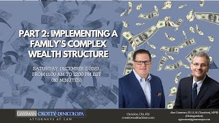 Part 2:  Implementing a Family's Complex Wealth Structure