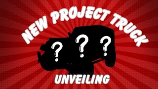 New Project Truck Unveiling!