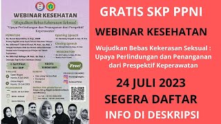 24 JULI 2023 - GRATIS SKP PPNI - Webinar Wujudkan Bebas Kekerasan Seksual : Upaya Perlindungan......