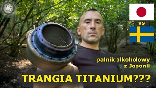 Tytanowa Trangia z Japonii. Ultralekki a potężny palnik alkoholowy z osłoną przeciwwietrzną.