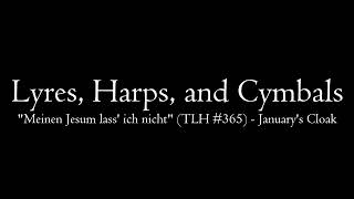 LHC: "Meinen Jesum lass' ich nicht" (TLH #365) - January's Cloak