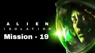 Alien isolation | Mission 19 | last mission