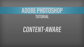 Adobe Photoshop – Content-Aware Tutorial