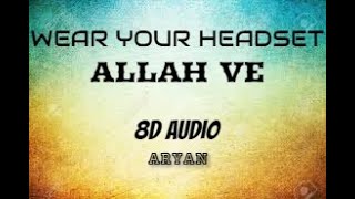 Allah Ve (8D AUDIO) || Jassie Gill