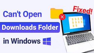 【Tutorial】What To do if Can't Open Downloads Folder in Windows 10