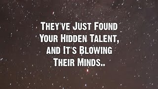 They've Just Found Your Hidden Talent... | Angels messages