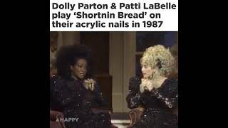 Dolly Parton and Patti LaBelle play shortnin bread on their nails