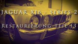 JAGUAR XJ6 - Series 2 - Restaurierung - Teil  13