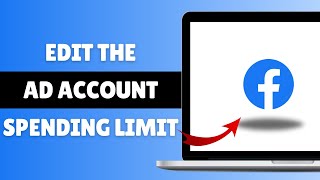 How To Edit The Facebook Ad Account Spending Limit 2024