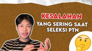 Jangan sampai melakukan kesalahan ini dalam seleksi PTN