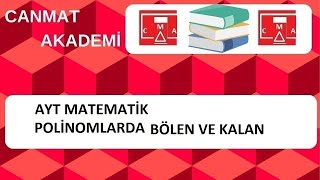 AYT MATEMATİK POLİNOMLARDA BÖLEN KALAN İLİŞKİSİ