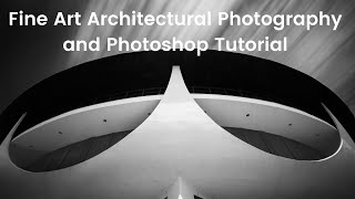 How to Create a Fine Art Architectural Photo