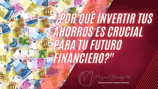 📈 📈 📈  ¿Por qué invertir tus ahorros es crucial para tu futuro financiero?