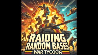 “Raiding Random Bases in War Tycoon | Epic Battles & Explosions!”