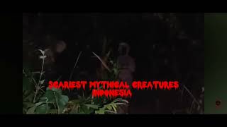 Top scariest mythical creatures in Indonesia #urbanlegends #mythology #mythical creatures #indonesia