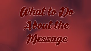 What to Do About the Message