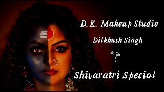 Shivaratri Special !! Ardh Narishwar !! D.K. Makeup Studio