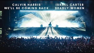 Calvin Harris vs Israel Carter- We'll Be Coming Back vs Deadly Women (Mashup)