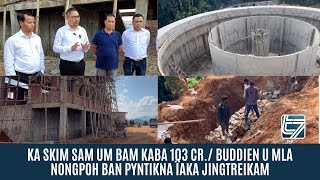 KA SKIM SAM UM BAM KABA 103 CR./ BUDDIEN U MLA NONGPOH BAN PYNTIKNA ÏAKA JINGTREIKAM