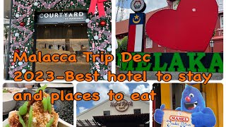 Malacca short getaway Dec2023-Best hotel to stay & best restaurant to eat