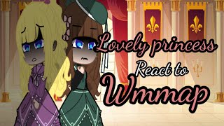 lovely princess (novel) react to wmmap ||gacha club