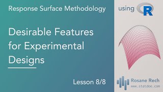 RSM 08 Desirable features for Experimental Designs