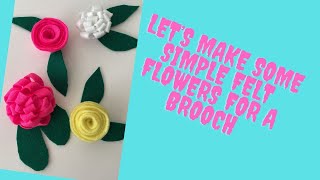 Let’s make some simple felt flowers for brooches