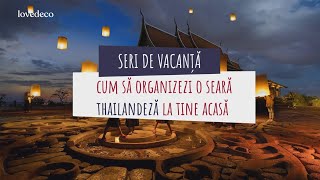 Seri de vacanță: cum să organizezi o seară thailandeză la tine acasă | Life | Lovedeco