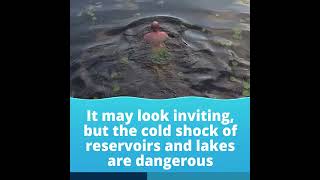 Swimming in lakes and reservoirs can be dangerous