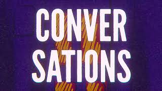 CONVERSATIONS (audio only, MV out soon)