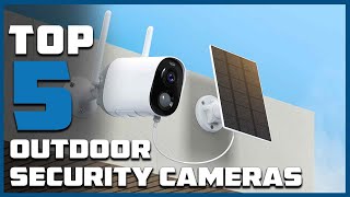 Top 5 Best Outdoor Security Cameras in 2024 | Expert Reviews, Our Top Choices